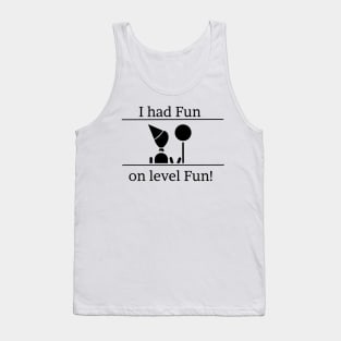 I had fun on level fun! Tank Top